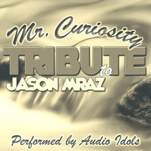 收聽Audio Idols的Mr. Curiosity歌詞歌曲