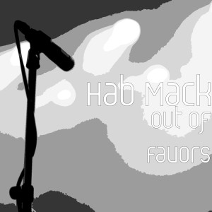 Listen to Out of Favors (Explicit) song with lyrics from Hab Mack