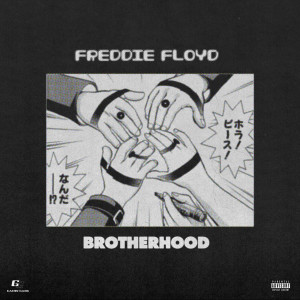 收听Freddie Floyd的Brotherhood (Explicit)歌词歌曲