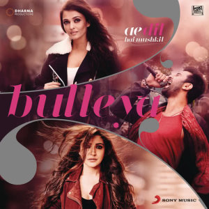 ดาวน์โหลดและฟังเพลง Bulleya (From "Ae Dil Hai Mushkil") พร้อมเนื้อเพลงจาก Pritam