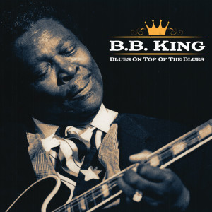 ดาวน์โหลดและฟังเพลง Everyday I Have The Blues พร้อมเนื้อเพลงจาก B.B.King