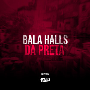 MC Poneis的专辑Bala Halls da Preta