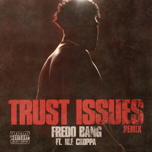 Fredo Bang的專輯Trust Issues (Remix) (Explicit)