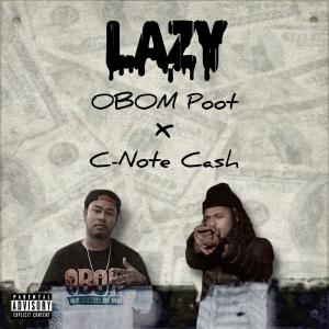 Lazy (feat. Obom Poot) (Explicit) dari C-Note Cash