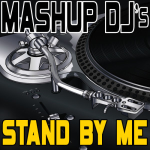 收聽Mashup DJ's的Stand By Me (Acapella Mix) [Re-Mix Tool] (Re-Mix Tool)歌詞歌曲