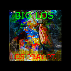 Big Los的专辑Los Pray, Pt. 1 (Explicit)