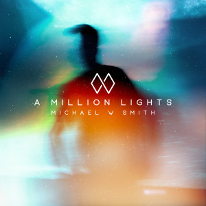 A Million Lights dari Michael W Smith
