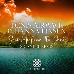 Listen to Save Me From The Dark (Zetandel Remix) song with lyrics from Denis Airwave
