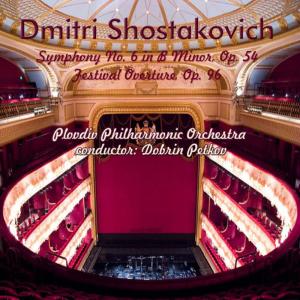 Plovdiv Philharmonic Orchestra的專輯Dmitri Shostakovich: Symphony No. 6 in B Minor, Op. 54 - Festival Overture, Op. 96