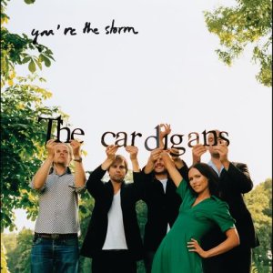 The Cardigans的專輯You're The Storm