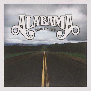 ดาวน์โหลดและฟังเพลง Come Find Me พร้อมเนื้อเพลงจาก Alabama