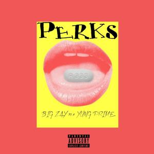 ดาวน์โหลดและฟังเพลง Perks (feat. Yung Prime) (Explicit) พร้อมเนื้อเพลงจาก Big Zay 305