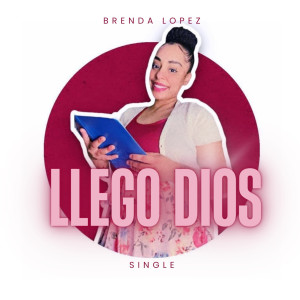收聽Brenda Lopez的Llego Dios歌詞歌曲