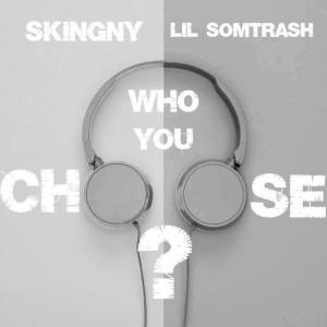 Listen to Who You Choose? (Explicit) song with lyrics from Skingny