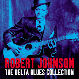 Robert Johnson的专辑The Delta Blues Collection