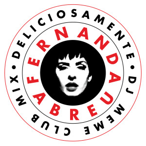 收聽Fernanda Abreu的Deliciosamente (DJ Meme Club Mix)歌詞歌曲