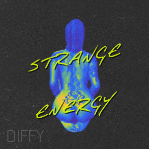 Dengarkan Strange Energy lagu dari Diffy dengan lirik