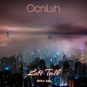 收聽OcnLsh的Loft Talk歌詞歌曲