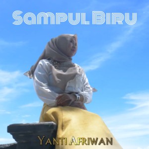 Dengarkan Sampul Biru (Lagu Pop Sedih) lagu dari Yanti Afriwan dengan lirik