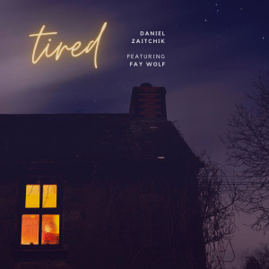 Listen to Tired song with lyrics from Daniel Zaitchik