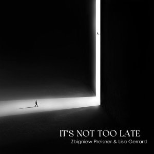 Album It's Not Too Late oleh Zbigniew Preisner