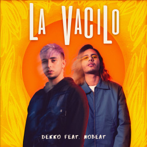 Listen to La Vacilo song with lyrics from Dekko