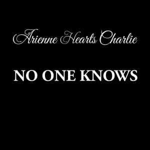 Listen to No One Knows song with lyrics from Arienne hearts Charlie