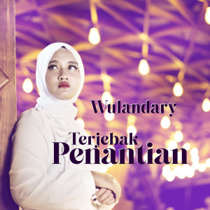 ดาวน์โหลดและฟังเพลง Terjebak Penantian พร้อมเนื้อเพลงจาก Wulandary