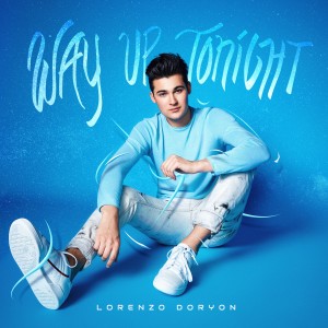 ดาวน์โหลดและฟังเพลง Way Up Tonight พร้อมเนื้อเพลงจาก Lorenzo Doryon