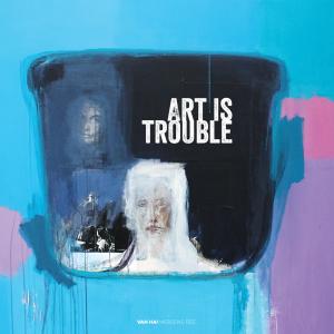 อัลบัม Art Is Trouble ศิลปิน Van Hai