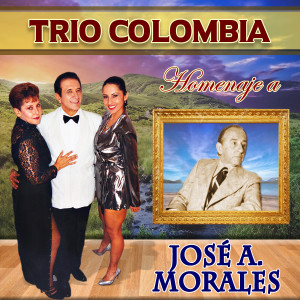 Trio Colombia的專輯Homenaje a José A. Morales: Pescador Lucero y Rio / Yo También Tuve 20 Años / Pueblito Viejo