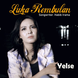 Dengarkan Luka Rembulan lagu dari Yelse dengan lirik