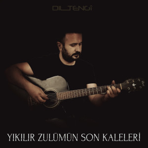 Album Yıkılır Zulümün Son Kaleleri from Dil Tengi