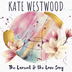 Kate Westwood的专辑The Lament & The Love Song