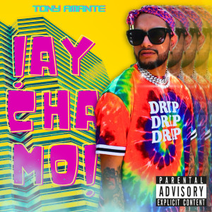 Listen to Ay Chamo! (Explicit) song with lyrics from Tony Amante