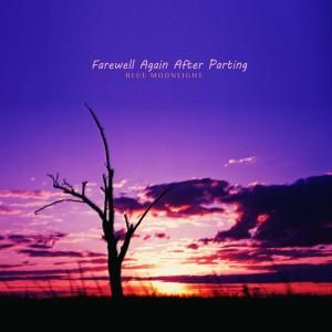 Album Farewell Again After Parting oleh Blue Moonlight