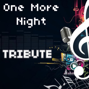 ดาวน์โหลดและฟังเพลง One More Night พร้อมเนื้อเพลงจาก Tribute Team