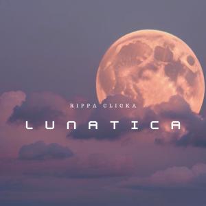 RIPPAA的專輯LUNATICA (feat. Clikha13 & Vivalamiusic) [Explicit]
