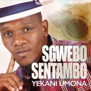 Sgwebo Sentambo的專輯Yekani Umona