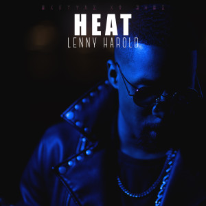 Dengarkan Heat lagu dari Lenny Harold dengan lirik