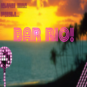 Album Betafish Music Presents Bar Rio! from betafish