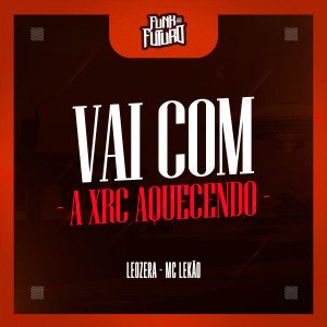 Leozera的專輯VAI COM A XRC AQUECENDO (Explicit)