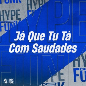 收听DJ Ronaldo o Brabo的Já Que Tu Tá Com Saudades (Explicit)歌词歌曲