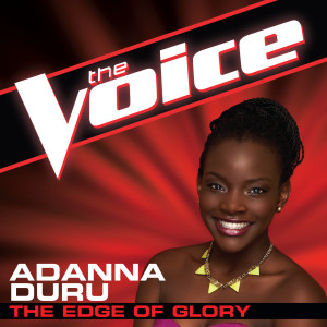 ดาวน์โหลดและฟังเพลง The Edge of Glory (The Voice Performance) พร้อมเนื้อเพลงจาก Adanna Duru
