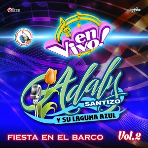 Adaly Satizo y Su Laguna Azul的專輯Fiesta en el Barco, Vol. 2. Música de Guatemala para los Latinos (En Vivo)