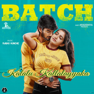 Listen to Kalalu Kallalayyaka (From "Batch") song with lyrics from Raghu Kunche