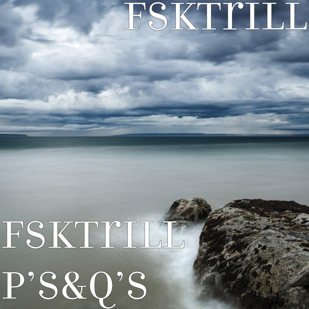 FskTrill P’s&Q’s (Explicit)