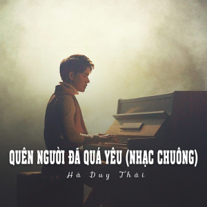 Listen to Quên Người Đã Quá Yêu (Nhạc Chuông) (Ytmix) song with lyrics from Hà Duy Thái