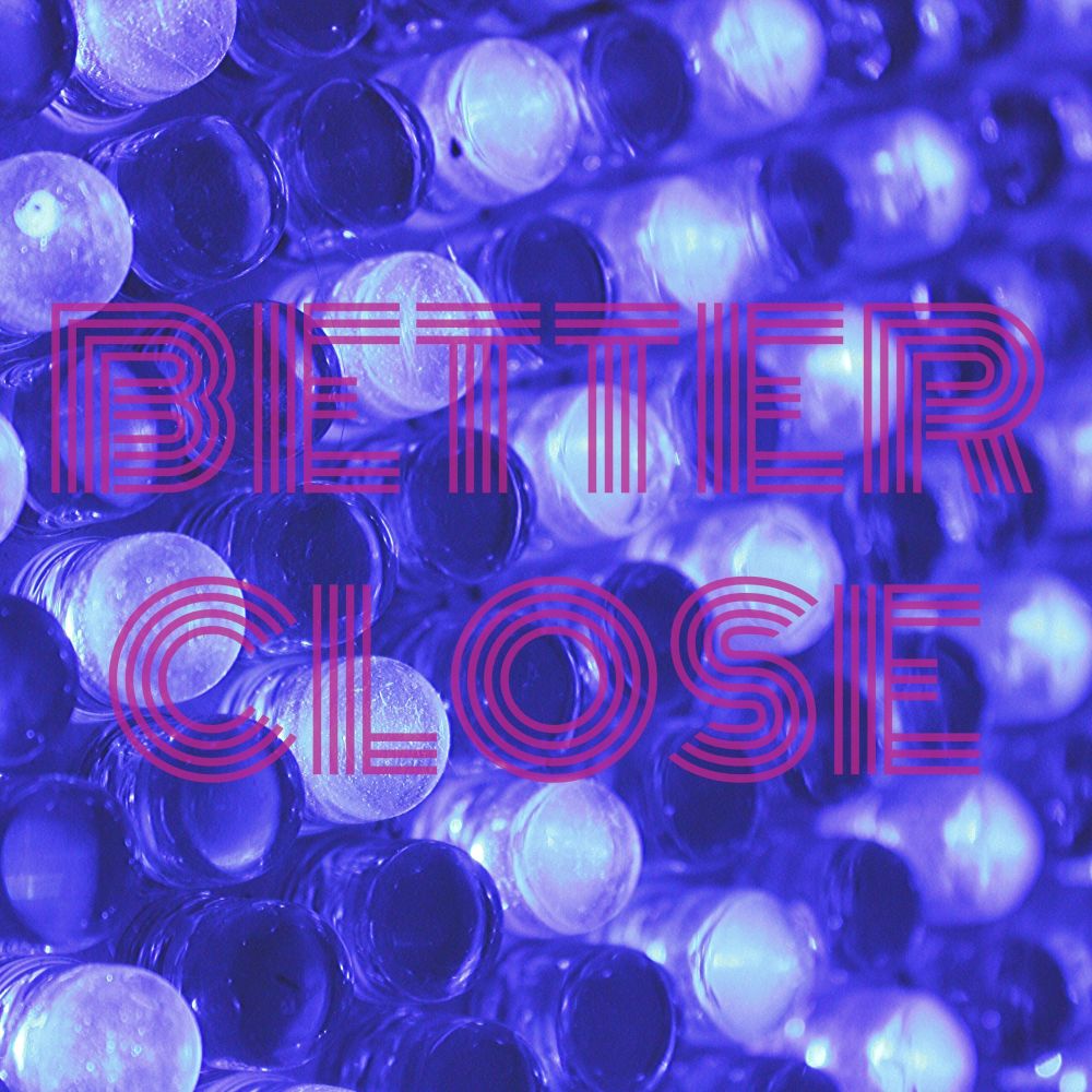 Better Close (Explicit)