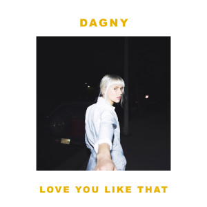 อัลบัม Love You Like That ศิลปิน Dagny